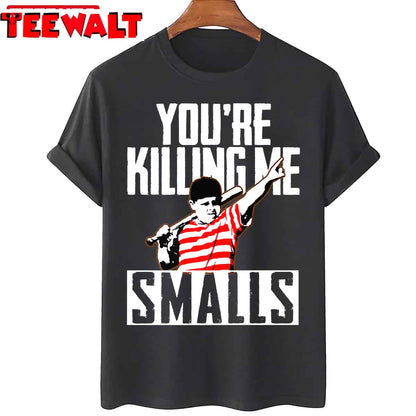 Your Killing Me Smalls Softball For You're Fatherson Unisex T-Shirt