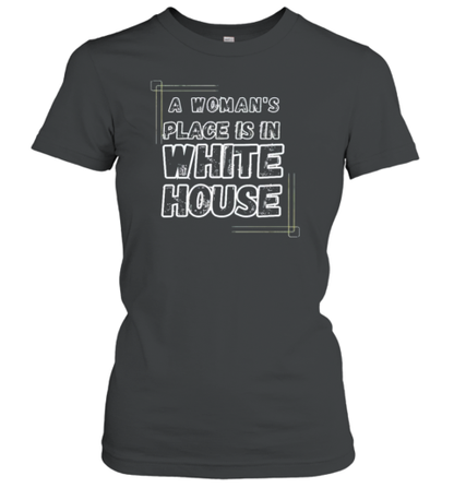 Feminist A Woman&#39s Place Is In The White House Election 2024 T-Shirt