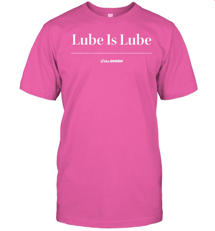 Lube Is Lube Shirt