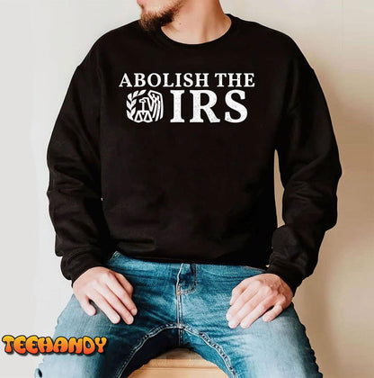 Abolish The IRS Funny Humour Anti Government Tax T-Shirt