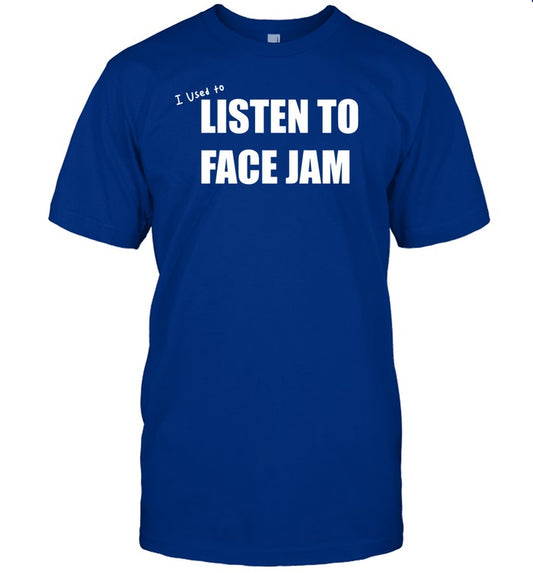 100Percenteat I Used To Listen To Face Jam T Shirt