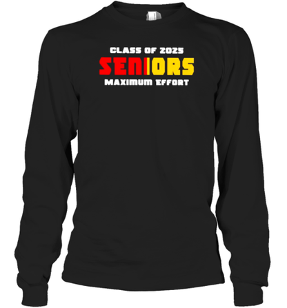 Class Of 2025 Seniors Maximum Effort T-Shirt