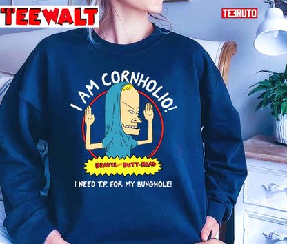 I Am Cornholio I Need T.P For My Bunghole Beavis And Butthead Unisex T-Shirt