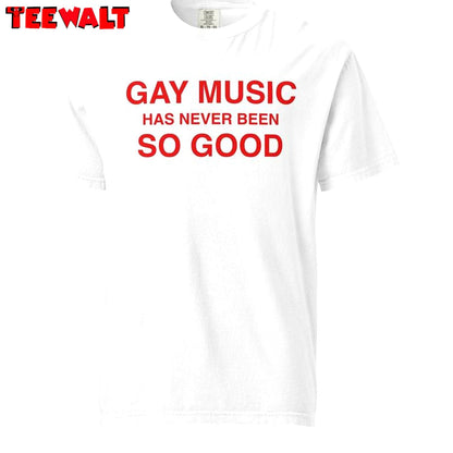 Chappell Roan Unisex T Shirt , Gay Music Has Never Been So Good Crewneck Long Sleeve