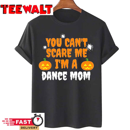 Can't Scare Me I'm Dance Mom Funny T-shirt Halloween Dancer