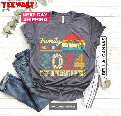 Family Vacation 2024 Trendy Shirt, Creating Memories Together Unisex Hoodie Tank Top