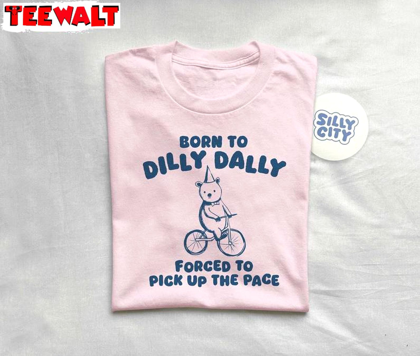 Born To Dilly Dally Shirt