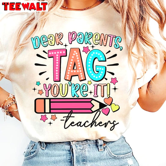 Dear Parents Tag You're It Love Teachers Shirt, Summer Vacation Sweater