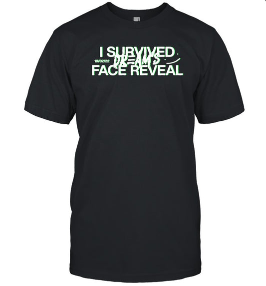 Ambyia I Survived Dreams Face Reveal Shirt