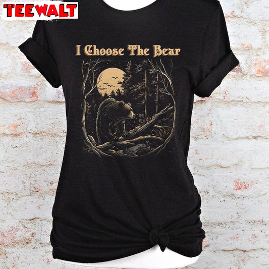 I Choose Bear Comfort Shirt, Must Have Team Bear Unisex Hoodie Crewneck