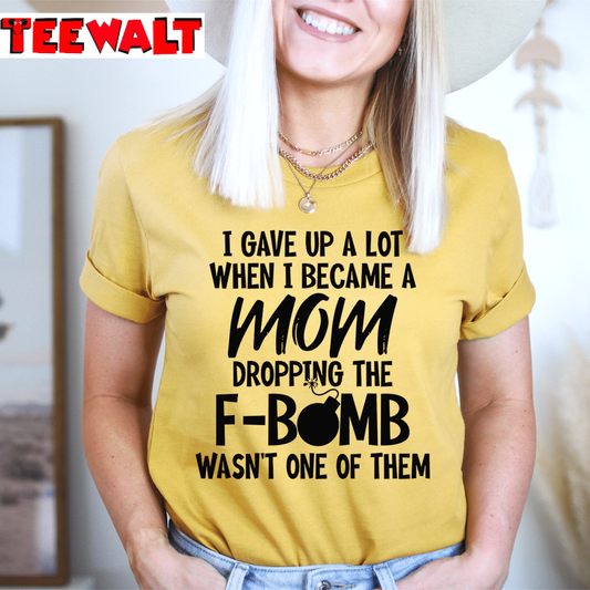 I Gave Up A Lot When I Became A Mom Unisex T-Shirt