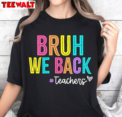 Comfort Bruh We Back Shirt, Must Have Back To School Sweatshirt Unisex T Shirt