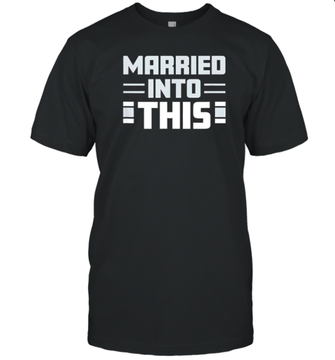 Dallas Cowboys Married Into This T-Shirt