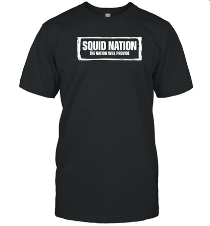 Squid Nation The Nation Will Provide T-Shirt