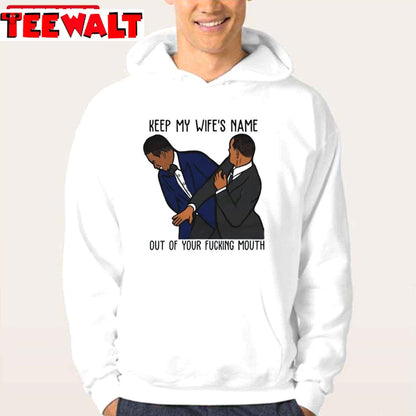 Keep My Wife’s Name Out Of Your Fucking Mouth Will Smith Oscar 2022 Unisex T-Shirt