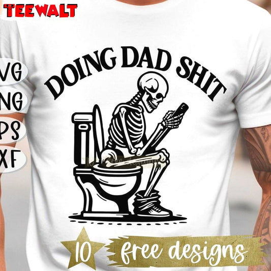 Fantastic Doing Dad Shit Shirt, Cool Design Dad Skeleton Long Sleeve