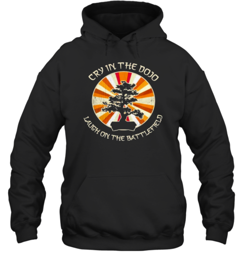 Cry In The Dojo Laugh On The Battlefield T-Shirt