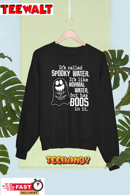 Womens It's Called Spooky Water It's Like Normal Water But Has Boos T-Shirt