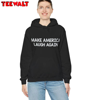 Basic Make America Laugh Again Shirt, Mala Hoodie T-shirt