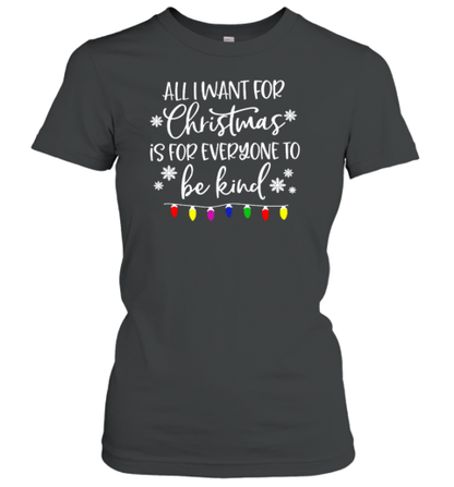 All I Want For Christmas Is For Everyone To Be Kind Teacher T-Shirt