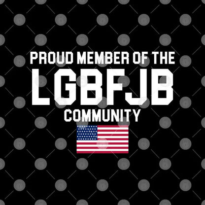 American Flag Proud Member Of The LGBFJB Community T Shirt