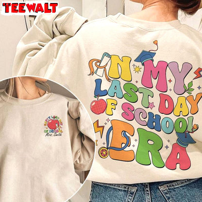 In My Last Day Of School Era Funny Shirt, Summer Break Long Sleeve Hoodie