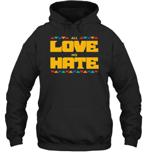 All Love No Hate T-Shirt