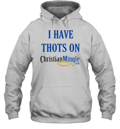 I Have Thots On Christian Mingle Com T-Shirt