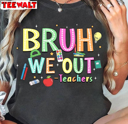 Bruh We Out Teachers Shirt, Funny Teacher Unisex Hoodie Long Sleeve