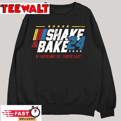 Shake And Bake 24 If You're Not 1st You're Last T-Shirt