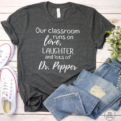 Classroom Runs On Love & Dr. Pepper Teacher Tee