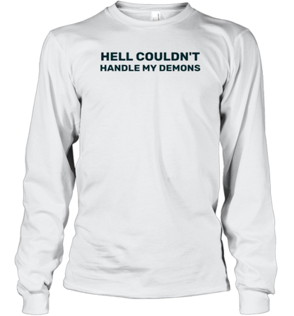 Hell Couldn&#39T Handle My Demons T-Shirt