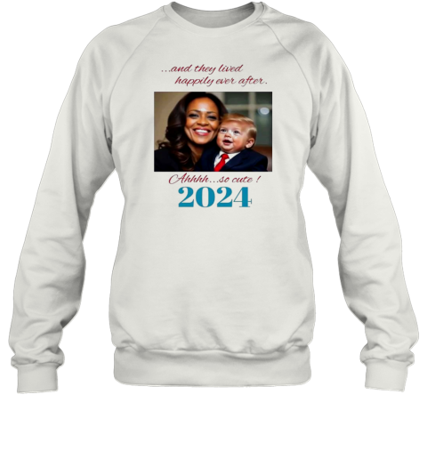 Baby Donald Trump And Kamala Harris And They Lived Happily Ever After Ahhh So Cute 2024 T-Shirt