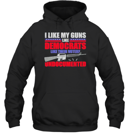 I Like My Guns Like Democrats Like Their Voters Undocumented Election 2024 T-Shirt