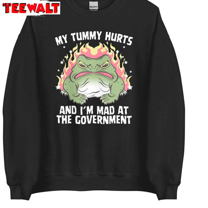 Angry Frog Unisex Hoodie, Unique My Tummy Hurts And I'm Mad At The Government Shirt Crewneck