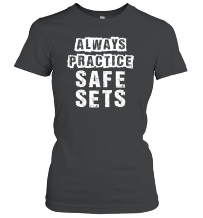 Always Practice Safe Sets T-Shirt