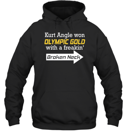 Original Kurt Angle Won Olympic Gold With A Freakin&#39 Broken Neck T-Shirt - Style 2