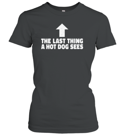 Last Thing A Hotdog Sees T-Shirt