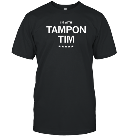 I'm With Tampon Tim T-Shirt