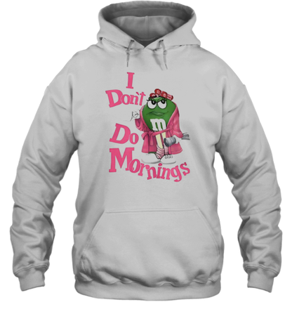 I Don&#39T Do Mornings M T-Shirt