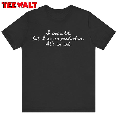 I Cry A Lot But I Am So Productive Taylor Swift Shirt, Tortured Poets Department T-shirt