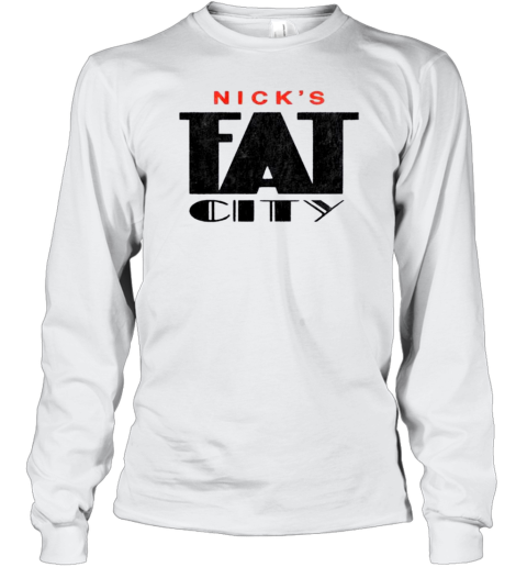 Nick&#39S Fat City T-Shirt