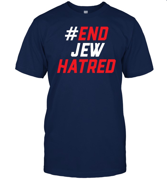 #End Jew Hatred Shirt