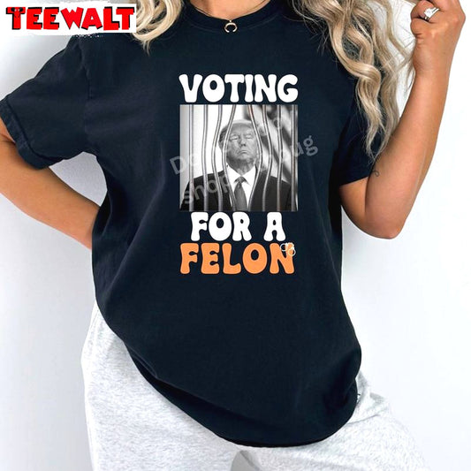 I'm Voting For The Felon New Rare Shirt , Trendy Trump Short Sleeve Crewneck