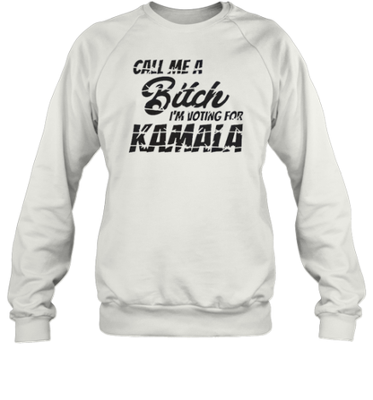 Call Me A Bitch I'M Voting For Kamala Harris Vote Woman Anti Trump T-Shirt