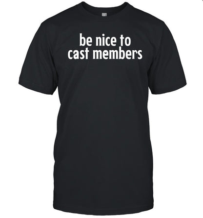 Be Nice To Cast Members T Shirt