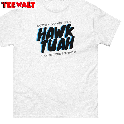 Cool Design Meme Long Sleeve Tee Tops , Hawk Tuah Spit On That Thang Shirt Unisex Hoodie