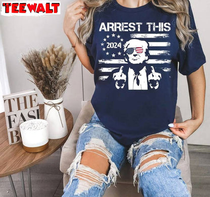 Arrest This Inspirational Shirt, Trendy Trump 2024 Short Sleeve Crewneck