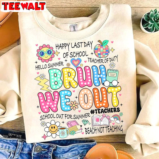 Bruh We Out Teachers Shirt, Funny Teacher Unisex T Shirt Long Sleeve