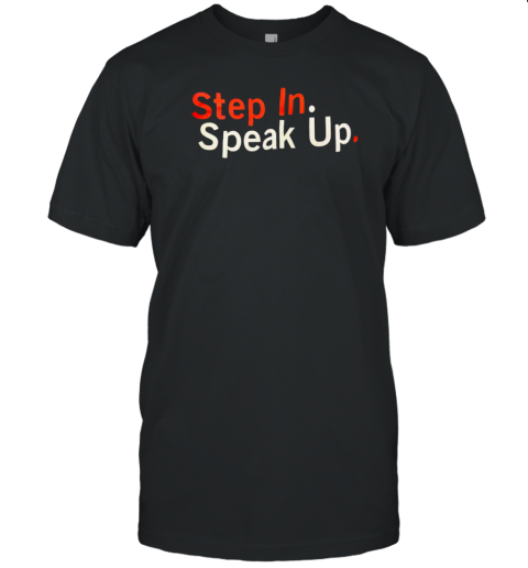 Step In Speak Up T-Shirt